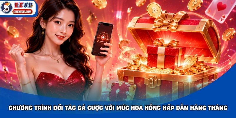 Chương trình đối tác cá cược với mức hoa hồng hấp dẫn hàng tháng