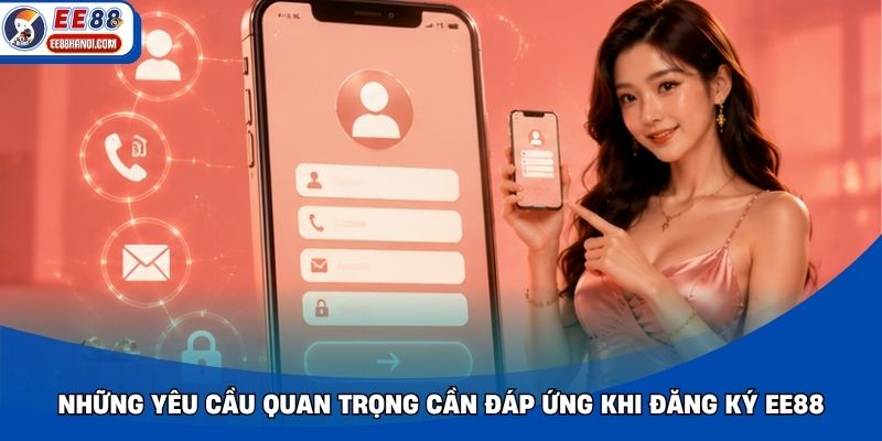 Những yêu cầu quan trọng cần đáp ứng khi đăng ký EE88