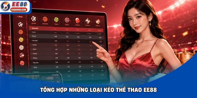 Tổng hợp những loại kèo thể thao EE88