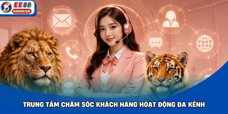 Trung tâm chăm sóc khách hàng hoạt động đa kênh